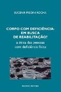 Corpo com deficiência em busca de reabilitação? A ótica das pessoas com deficiência física