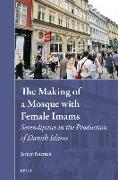 The Making of a Mosque with Female Imams: Serendipities in the Production of Danish Islams