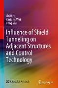 Influence of Shield Tunneling on Adjacent Structures and Control Technology