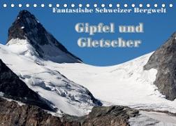 Fantastische Schweizer Bergwelt - Gipfel und Gletscher (Tischkalender 2023 DIN A5 quer)