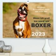 Wenn ich groß bin werd' ich Boxer (Premium, hochwertiger DIN A2 Wandkalender 2023, Kunstdruck in Hochglanz)