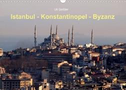 Istanbul - Konstantinopel - Byzanz (Wandkalender 2023 DIN A3 quer)