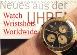 Watch Wristshots Worldwide (Tischkalender 2023 DIN A5 quer)