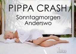 PIPPA CRASH - Sonntagmorgen Anderswo (Wandkalender 2023 DIN A2 quer)