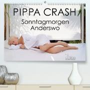 PIPPA CRASH - Sonntagmorgen Anderswo (Premium, hochwertiger DIN A2 Wandkalender 2023, Kunstdruck in Hochglanz)