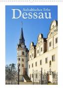Dessau - Anhaltisches Erbe (Wandkalender 2023 DIN A3 hoch)