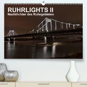 Ruhrlights II - Nachtlichter des Ruhrgebietes (Premium, hochwertiger DIN A2 Wandkalender 2023, Kunstdruck in Hochglanz)