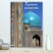 Faszination Seidenstraße (Premium, hochwertiger DIN A2 Wandkalender 2023, Kunstdruck in Hochglanz)