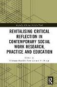 Revitalising Critical Reflection in Contemporary Social Work Research, Practice and Education