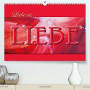 Liebe ist... Liebe (Premium, hochwertiger DIN A2 Wandkalender 2023, Kunstdruck in Hochglanz)