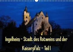 Ingelheim - Stadt des Rotweins und der Kaiserpfalz - Teil I (Wandkalender 2023 DIN A3 quer)