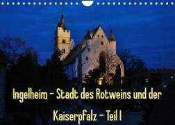 Ingelheim - Stadt des Rotweins und der Kaiserpfalz - Teil I (Wandkalender 2023 DIN A4 quer)