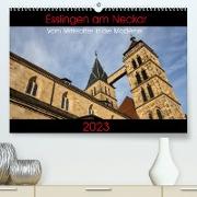 Esslingen am Neckar - Vom Mittelalter in die Moderne (Premium, hochwertiger DIN A2 Wandkalender 2023, Kunstdruck in Hochglanz)