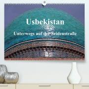 Usbekistan - Unterwegs auf der Seidenstraße (Premium, hochwertiger DIN A2 Wandkalender 2023, Kunstdruck in Hochglanz)