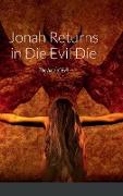 Jonah Returns in Die Evil Die