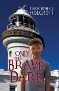 Only the Brave Dare