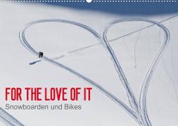 For the Love of It - Snowboarden und Bikes (Wandkalender 2023 DIN A2 quer)