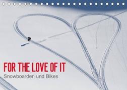 For the Love of It - Snowboarden und Bikes (Tischkalender 2023 DIN A5 quer)
