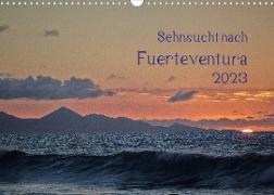 Sehnsucht nach Fuerteventura (Wandkalender 2023 DIN A3 quer)