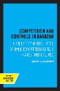 Competition and Controls in Banking