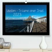 Usedom - Träume einer Insel (Premium, hochwertiger DIN A2 Wandkalender 2023, Kunstdruck in Hochglanz)