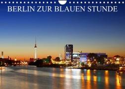 BERLIN ZUR BLAUEN STUNDE (Wandkalender 2023 DIN A4 quer)