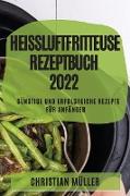 HEIßLUFTFRITTEUSE REZEPTBUCH 2022