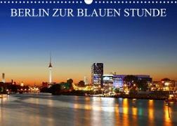 BERLIN ZUR BLAUEN STUNDE (Wandkalender 2023 DIN A3 quer)