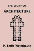 The Story of Architecture throughout the Ages (Yesterday's Classics)