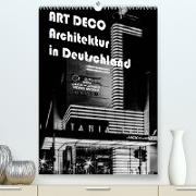 ART DECO Architektur in Deutschland (Premium, hochwertiger DIN A2 Wandkalender 2023, Kunstdruck in Hochglanz)
