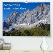 Der Dachstein - Massiv in den Alpen (Premium, hochwertiger DIN A2 Wandkalender 2023, Kunstdruck in Hochglanz)