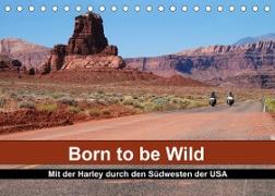 Born to be Wild - Mit der Harley durch den Südwesten der USA (Tischkalender 2023 DIN A5 quer)