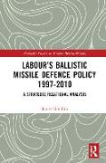 Labour’s Ballistic Missile Defence Policy 1997-2010