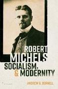 Robert Michels, Socialism, and Modernity