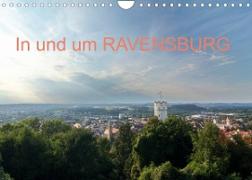 In und um RAVENSBURG (Wandkalender 2023 DIN A4 quer)