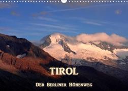 TIROL - Der Berliner Höhenweg (Wandkalender 2023 DIN A3 quer)