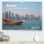 Katar - Land zwischen Tradition und Moderne (Premium, hochwertiger DIN A2 Wandkalender 2023, Kunstdruck in Hochglanz)