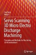 Servo Scanning 3D Micro Electro Discharge Machining