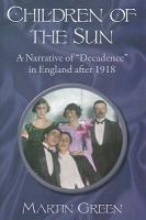 Children of the Sun: A Narrative of Decadence in England After 1918