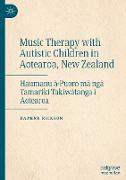Music Therapy with Autistic Children in Aotearoa, New Zealand