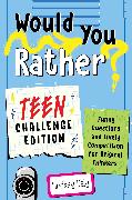 Would You Rather? Teen Challenge Edition