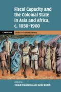 Fiscal Capacity and the Colonial State in Asia and Africa, c.1850–1960