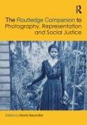 The Routledge Companion to Photography, Representation and Social Justice