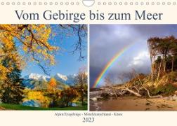 Vom Gebirge bis zum Meer, Alpen/Erzgebirge - Mitteldeutschland - Küste (Wandkalender 2023 DIN A4 quer)