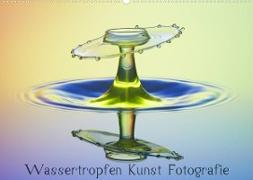 Wassertropfen Kunst Fotografie (Wandkalender 2023 DIN A2 quer)