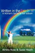 Written in the Rainbow - A Woman's Secret to Self Esteem