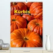 Kürbis: gesund · schmackhaft · dekorativ (Premium, hochwertiger DIN A2 Wandkalender 2023, Kunstdruck in Hochglanz)