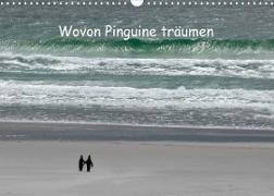 Wovon Pinguine träumen (Wandkalender 2023 DIN A3 quer)