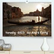 Venedig by André Poling (Premium, hochwertiger DIN A2 Wandkalender 2023, Kunstdruck in Hochglanz)