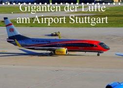 Giganten der Lüfte am Airport Stuttgart (Tischkalender 2023 DIN A5 quer)